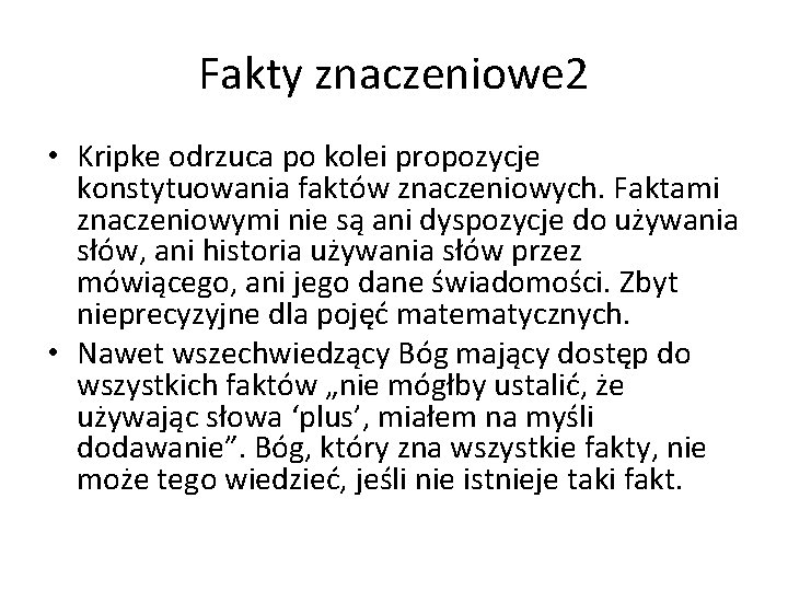 Fakty znaczeniowe 2 • Kripke odrzuca po kolei propozycje konstytuowania faktów znaczeniowych. Faktami znaczeniowymi