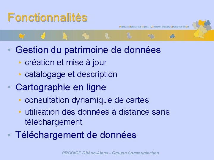 Fonctionnalités • Gestion du patrimoine de données • création et mise à jour •