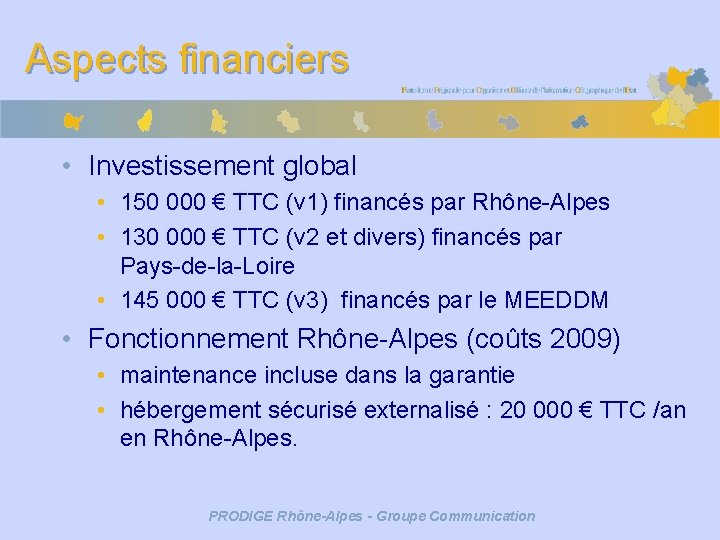 Aspects financiers • Investissement global • 150 000 € TTC (v 1) financés par