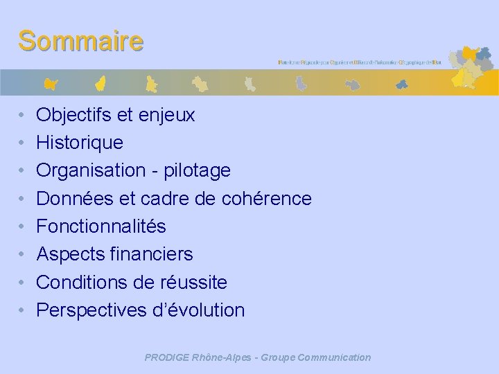 Sommaire • • Objectifs et enjeux Historique Organisation - pilotage Données et cadre de