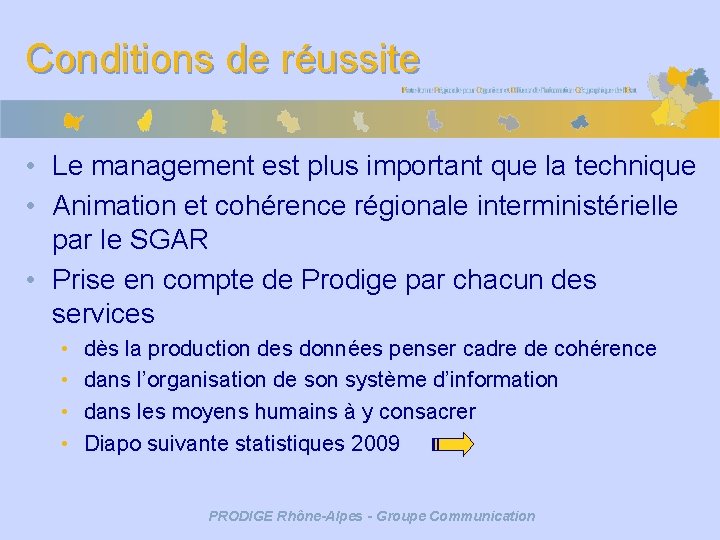 Conditions de réussite • Le management est plus important que la technique • Animation Conditions de réussite • Le management est plus important que la technique • Animation