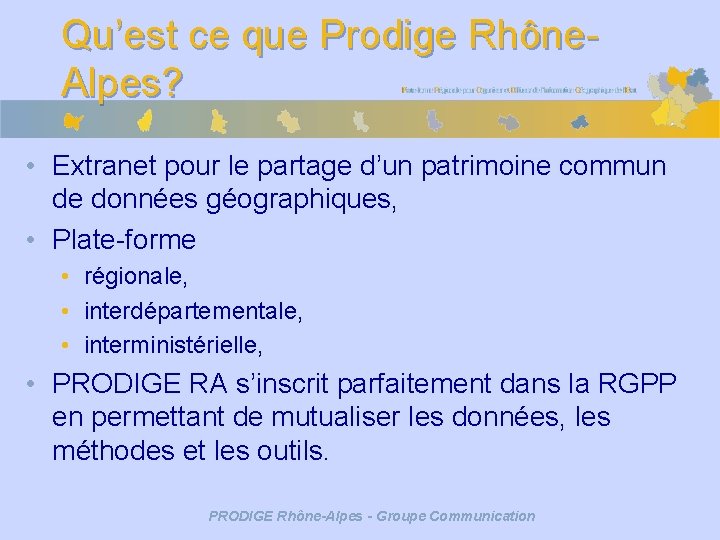 Qu’est ce que Prodige Rhône. Alpes? • Extranet pour le partage d’un patrimoine commun