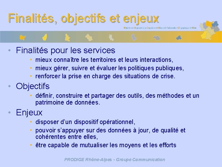 Finalités, objectifs et enjeux • Finalités pour les services • mieux connaître les territoires