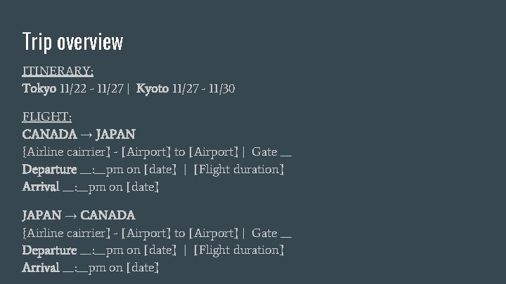 Trip overview ITINERARY: Tokyo 11/22 - 11/27 | Kyoto 11/27 - 11/30 FLIGHT: CANADA