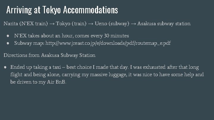 Arriving at Tokyo Accommodations Narita (N’EX train) → Tokyo (train) → Ueno (subway) →