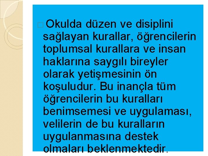 � Okulda düzen ve disiplini sağlayan kurallar, öğrencilerin toplumsal kurallara ve insan haklarına saygılı