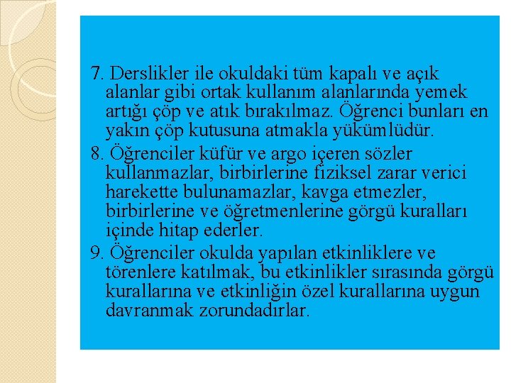 7. Derslikler ile okuldaki tüm kapalı ve açık alanlar gibi ortak kullanım alanlarında yemek