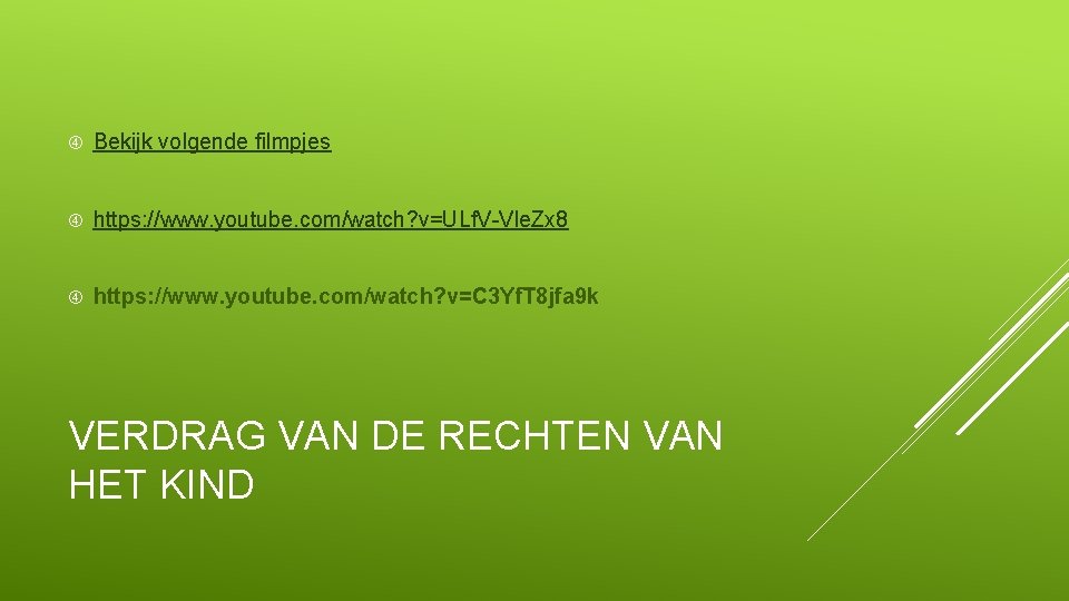  Bekijk volgende filmpjes https: //www. youtube. com/watch? v=ULf. V-Vle. Zx 8 https: //www.