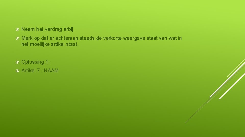  Neem het verdrag erbij. Merk op dat er achteraan steeds de verkorte weergave