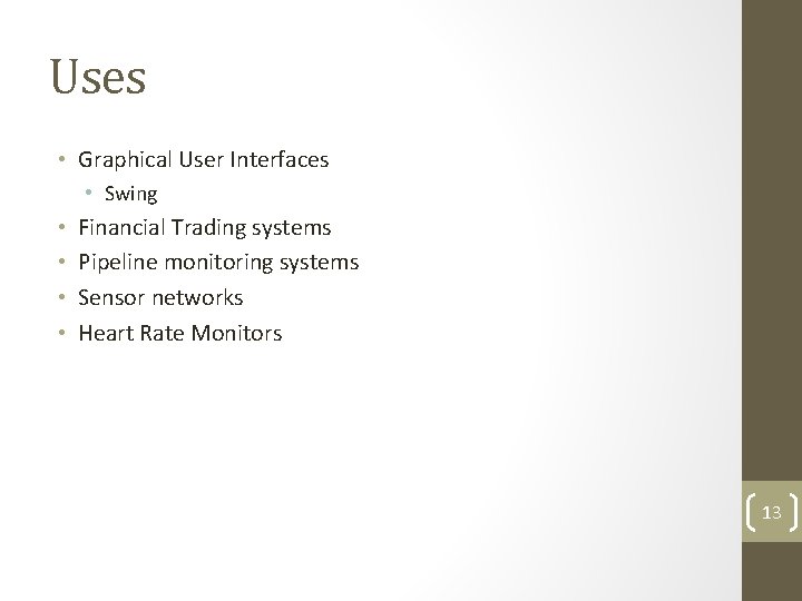 Uses • Graphical User Interfaces • Swing • • Financial Trading systems Pipeline monitoring