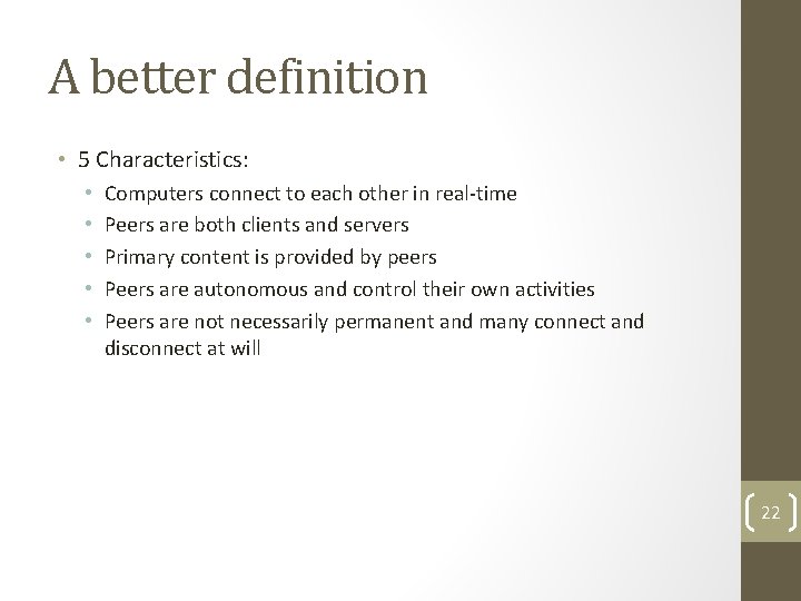 A better definition • 5 Characteristics: • • • Computers connect to each other