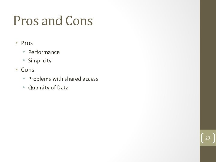 Pros and Cons • Pros • Performance • Simplicity • Cons • Problems with