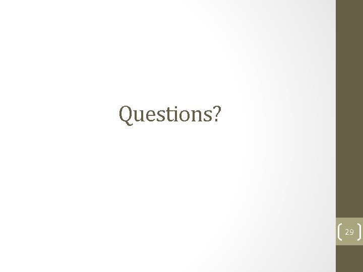 Questions? 29 