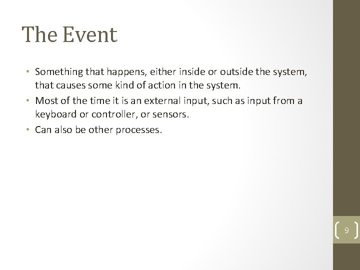 The Event • Something that happens, either inside or outside the system, that causes