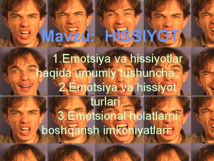 Mavzu: HISSIYOT 1. Emotsiya va hissiyotlar haqida umumiy tushuncha. 2. Emotsiya va hissiyot turlari.