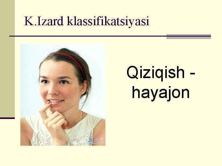 K. Izard klassifikatsiyasi Qiziqish hayajon 