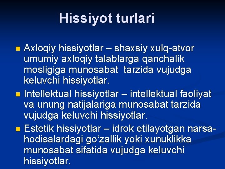 Hissiyot turlari Axloqiy hissiyotlar – shaxsiy xulq-atvor umumiy axloqiy talablarga qanchalik mosligiga munosabat tarzida