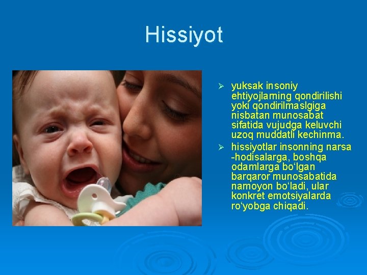 Hissiyot yuksak insoniy ehtiyojlarning qondirilishi yoki qondirilmaslgiga nisbatan munosabat sifatida vujudga keluvchi uzoq muddatli