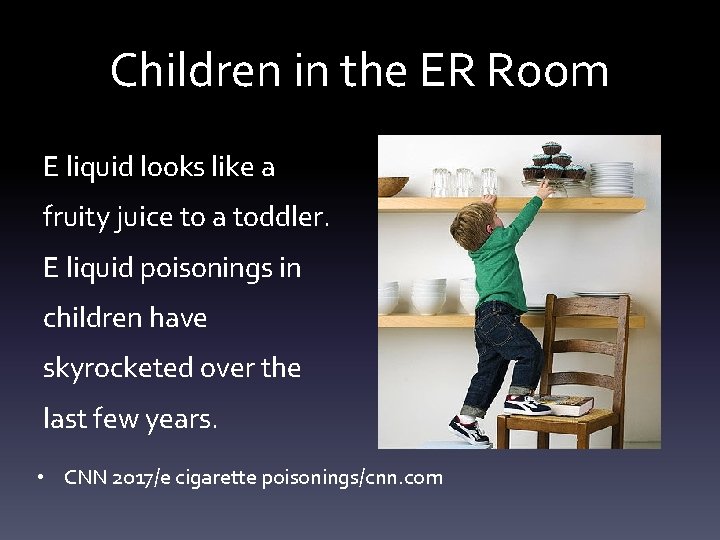 Children in the ER Room E liquid looks like a fruity juice to a