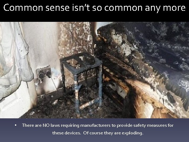 Common sense isn’t so common any more • There are NO laws requiring manufacturers