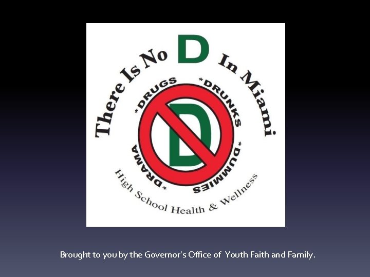 Brought to you by the Governor’s Office of Youth Faith and Family. 