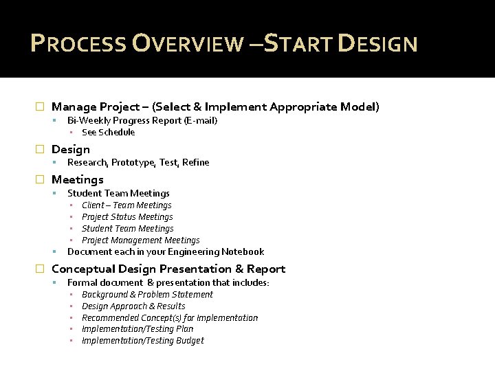 PROCESS OVERVIEW –START DESIGN � Manage Project – (Select & Implement Appropriate Model) �