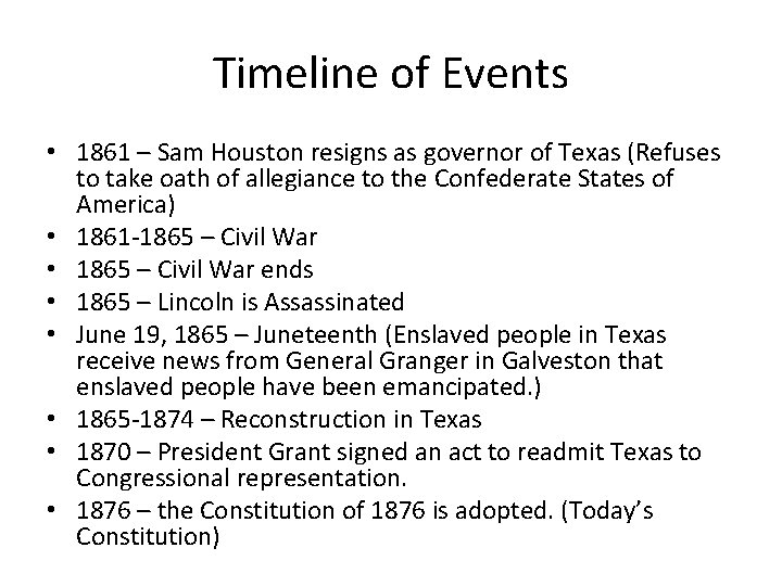 Timeline of Events • 1861 – Sam Houston resigns as governor of Texas (Refuses