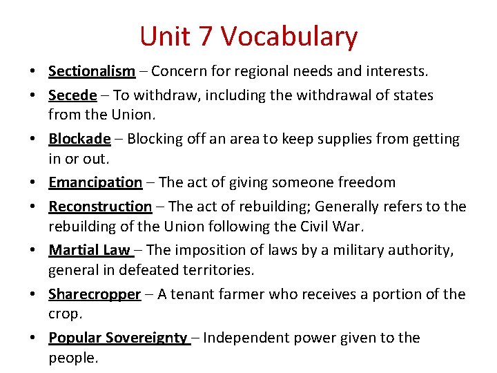 Unit 7 Vocabulary • Sectionalism – Concern for regional needs and interests. • Secede