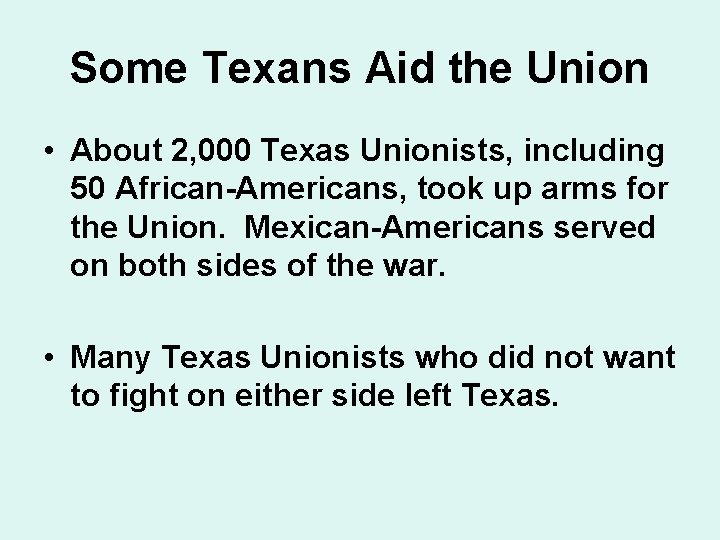 Some Texans Aid the Union • About 2, 000 Texas Unionists, including 50 African-Americans,