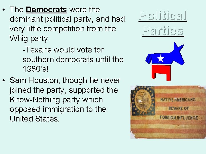  • The Democrats were the dominant political party, and had very little competition