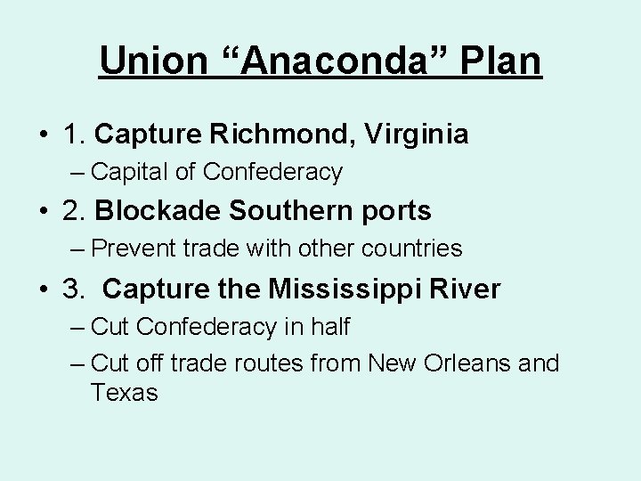 Union “Anaconda” Plan • 1. Capture Richmond, Virginia – Capital of Confederacy • 2.