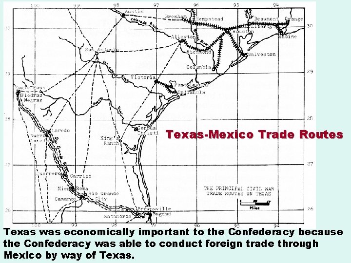 Texas-Mexico Trade Routes Texas was economically important to the Confederacy because the Confederacy was