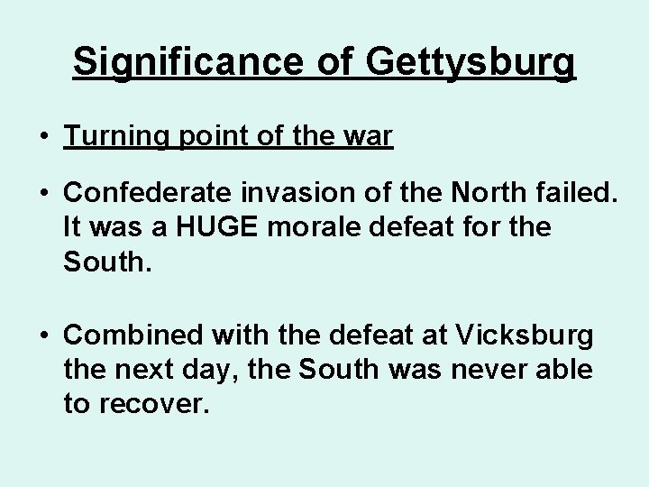 Significance of Gettysburg • Turning point of the war • Confederate invasion of the