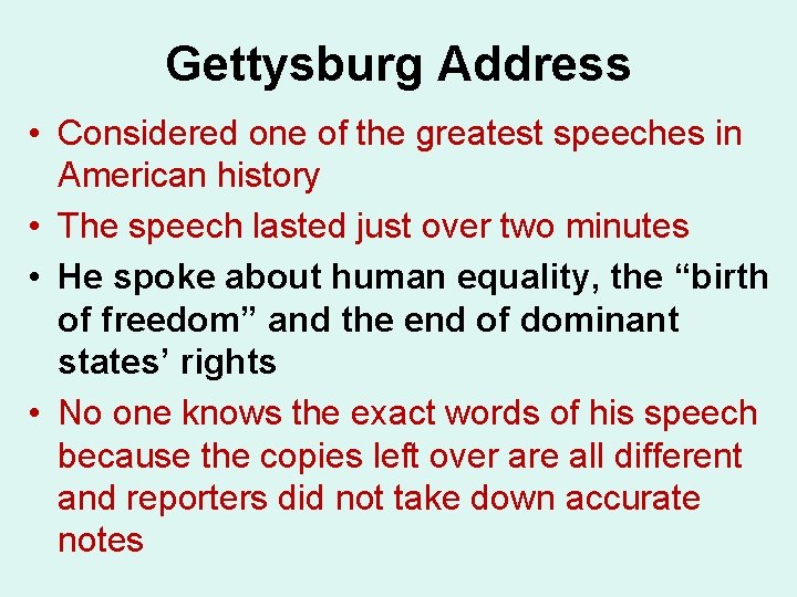 Gettysburg Address • Considered one of the greatest speeches in American history • The