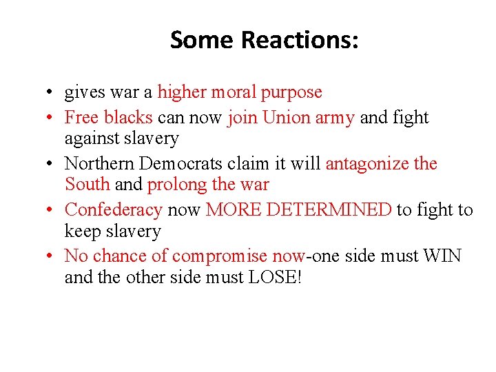 Some Reactions: • gives war a higher moral purpose • Free blacks can now