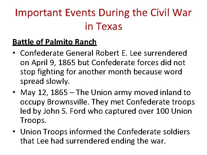 Important Events During the Civil War in Texas Battle of Palmito Ranch • Confederate