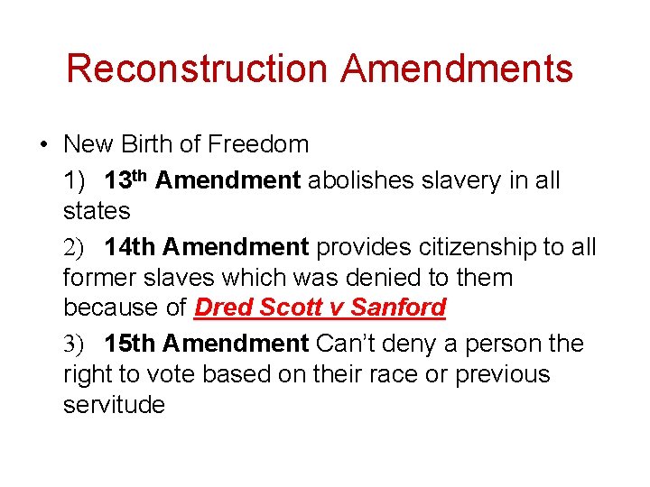 Reconstruction Amendments • New Birth of Freedom 1) 13 th Amendment abolishes slavery in