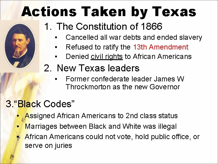 Actions Taken by Texas 1. The Constitution of 1866 • • • Cancelled all