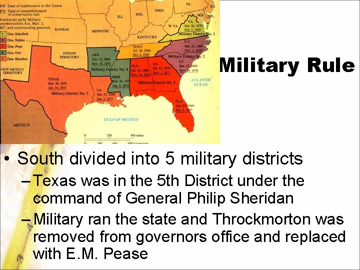 Military Rule • South divided into 5 military districts – Texas was in the