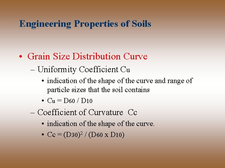 Engineering Properties of Soils • Grain Size Distribution Curve – Uniformity Coefficient Cu • Engineering Properties of Soils • Grain Size Distribution Curve – Uniformity Coefficient Cu •