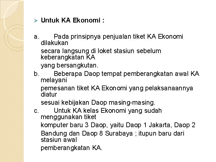 Ø a. Untuk KA Ekonomi : Pada prinsipnya penjualan tiket KA Ekonomi dilakukan secara