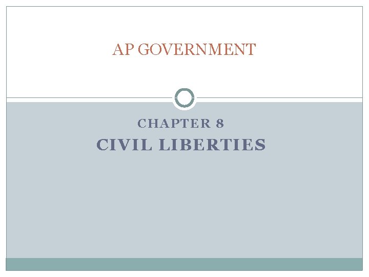 AP GOVERNMENT CHAPTER 8 CIVIL LIBERTIES 