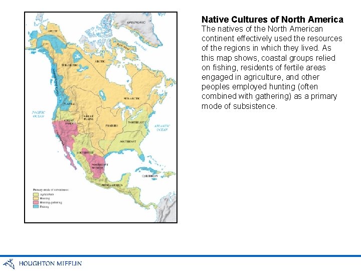 Native Cultures of North America The natives of the North American continent effectively used