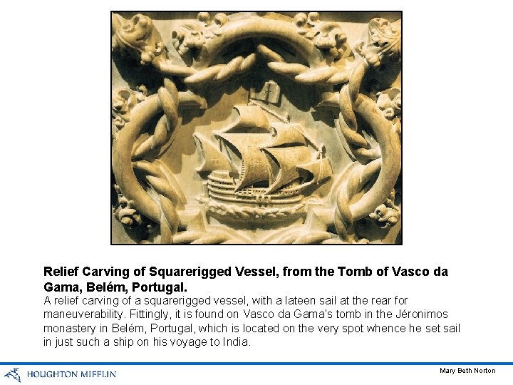 Relief Carving of Squarerigged Vessel, from the Tomb of Vasco da Gama, Belém, Portugal.