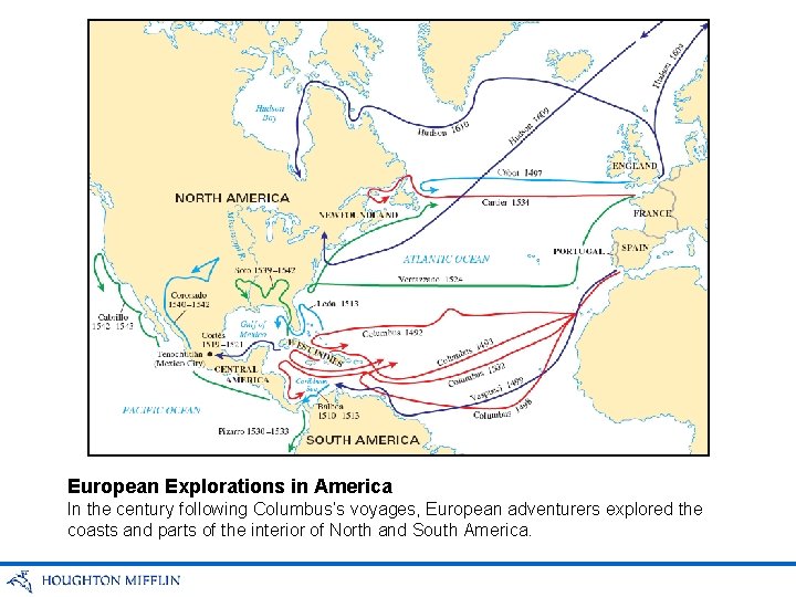 European Explorations in America In the century following Columbus’s voyages, European adventurers explored the