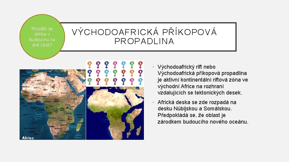 Rozdělí se Afrika v budoucnu na dvě části? VÝCHODOAFRICKÁ PŘÍKOPOVÁ PROPADLINA • Východoafrický rift