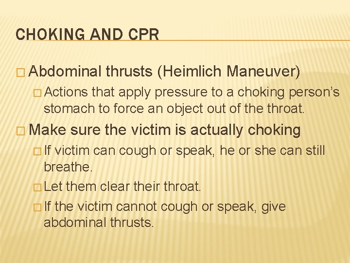 CHOKING AND CPR � Abdominal thrusts (Heimlich Maneuver) � Actions that apply pressure to