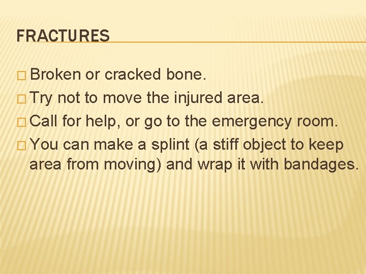 FRACTURES � Broken or cracked bone. � Try not to move the injured area.