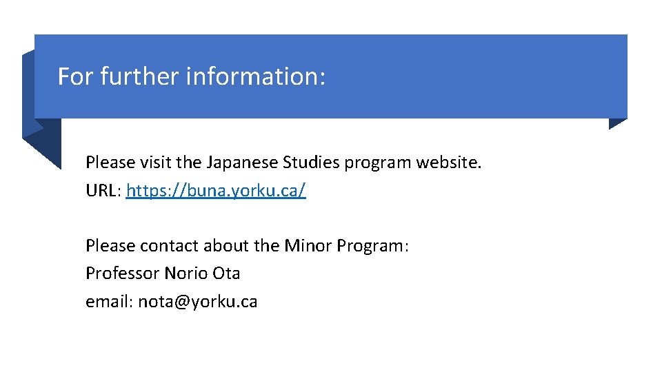 For further information: Please visit the Japanese Studies program website. URL: https: //buna. yorku.