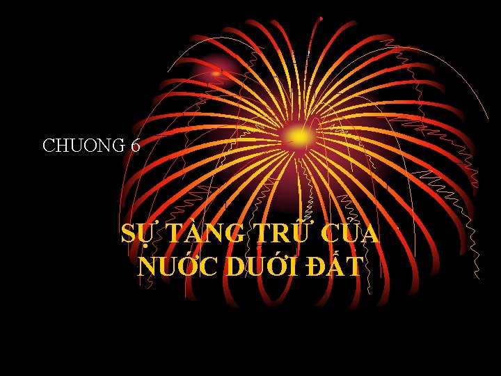 CHUONG 6 SỰ TÀNG TRỮ CỦA NUỚC DUỚI ÐẤT 